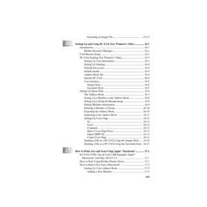 Page 19   xvii
ZleMFC-US-FAX-4750e/5750e-
Exporting an Image File.............................................. 15-12
16Setting Up and Using PC-FAX (For Windows® Only) .............. 16-1
Introduction .............................................................................. 16-1
Brother Resource Manager ................................................ 16-1
FAX Remote Setup .................................................................. 16-2
PC-FAX Sending (For Windows
® Only)...