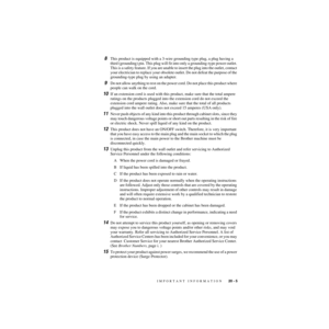 Page 210IMPORTANT INFORMATION   20 - 5
ZleMFC-US-FAX-4750e/5750e-
8This product is equipped with a 3-wire grounding type plug, a plug having a 
third (grounding) pin. This plug will fit into only a grounding-type power outlet. 
This is a safety feature. If you are unable to insert the plug into the outlet, contact 
your electrician to replace your obsolete outlet. Do not defeat the purpose of the 
grounding-type plug by using an adapter.
9Do not allow anything to rest on the power cord. Do not place this product...