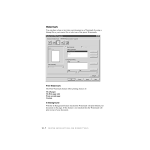 Page 10912 - 7   PRINTER DRIVER SETTINGS (FOR WINDOWS® ONLY)
ZleMFC-US-FAX-4750e/5750e-
Watermark
You can place a logo or text into your document as a Watermark by using a 
bitmap file as your source file or select one of the preset Watermarks.  
Print Watermark
The Print Watermark feature offers printing choices of:
On all pages
On first page only
From second page
Custom
In Background
With the In Background feature checked the Watermark will print behind your 
document on the page. If this feature is not...