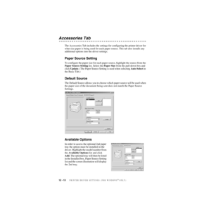 Page 11512 - 13   PRINTER DRIVER SETTINGS (FOR WINDOWS® ONLY)
ZleMFC-US-FAX-4750e/5750e-
Accessories Tab 
The Accessories Tab includes the settings for configuring the printer driver for 
what size paper is being used for each paper source. This tab also installs any 
additional options into the driver settings.
Paper Source Setting
To configure the paper size for each paper source, highlight the source from the 
Paper Source Setting list. Select the Paper Size from the pull-down box and 
click Update. (The...