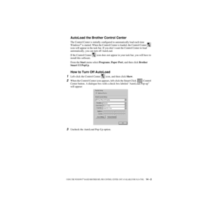 Page 126USING THE WINDOWS®-BASED BROTHER MFL-PRO CONTROL CENTER  (NOT AVAILABLE FOR FAX-4750E)      14 - 2
ZleMFC-US-FAX-4750e/5750e-
AutoLoad the Brother Control Center 
The Control Center is initially configured to automatically load each time 
Windows® is started. When the Control Center is loaded, the Control Center   
icon will appear in the task bar. If you don’t want the Control Center to load 
automatically, you can turn off AutoLoad.
If the Control Center   icon does not appear in your task bar, you...