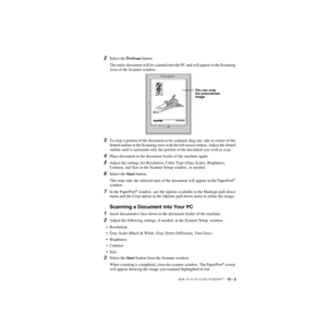 Page 140HOW TO SCAN USING WINDOWS®   15 - 2
ZleMFC-US-FAX-4750e/5750e-
2Select the PreScan button: 
The entire document will be scanned into the PC and will appear in the Scanning 
Area of the Scanner window.
3To crop a portion of the document to be scanned, drag any side or corner of the 
dotted outline in the Scanning Area with the left mouse button. Adjust the dotted 
outline until it surrounds only the portion of the document you wish to scan.
4Place document in the document feeder of the machine again....