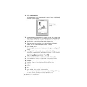 Page 14715 - 9   HOW TO SCAN USING WINDOWS®
ZleMFC-US-FAX-4750e/5750e-
2Select the PreScan button: 
The entire document will be scanned into the PC and will appear in the Scanning 
Area of the Scanner window.
3To crop a portion of the document to be scanned, drag any side or corner of the 
dotted outline in the Scanning Area with the left mouse button. Adjust the dotted 
outline until it surrounds only the portion of the document you wish to scan.
4Place document in the document feeder of the machine again....