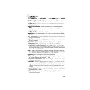 Page 212   G - 1
ZleMFC-US-FAX-4750e/5750e-FM5.5
GGlossary
ADF (Automatic Document Feeder)  Originals can be placed in the ADF and scanned one 
at a time automatically.
Auto Dial List  A listing of names and numbers stored in One Touch and Speed Dial memory, 
in numerical order.
automatic fax transmission  Sending a fax without picking up the handset or pressing 
Hook.
Automatic Redial  If the fax did not go through because the line was busy, the Brother machine 
redials the number.
Auto Reduction  Reduces the...