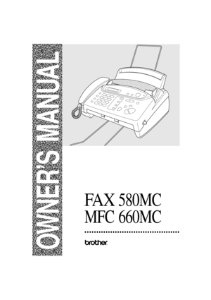 Page 1T7MC-US-FM5.5
FAX 580MC
MFC 660MC
®
OWNER’S MANUAL 