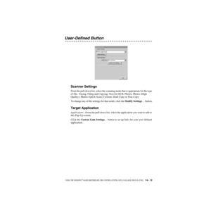 Page 136USING THE WINDOWS®-BASED BROTHER MFL-PRO CONTROL CENTER  (NOT AVAILABLE FOR FAX-4750E)      14 - 12
ZleMFC-US-FAX-4750e/5750e-
User-Defined Button
Scanner Settings
From the pull-down list, select the scanning mode that is appropriate for the type 
of file:  Faxing, Filing and Copying; Text for OCR; Photos; Photos (High 
Quality); Photos (Quick Scan); Custom; Draft Copy or Fine Copy.
To change any of the settings for that mode, click the Modify Settings… button.
Target Application
Application—From the...