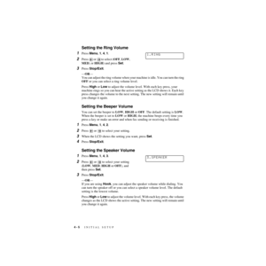 Page 534 - 5   INITIAL SETUP
ZleMFC-US-FAX-4750e/5750e-
Setting the Ring Volume
1Press Menu, 1, 4, 1.
2Press  or  to select (OFF, LOW, 
MED, or HIGH) and press Set.
3Press Stop/Exit. 
—OR—
You can adjust the ring volume when your machine is idle. You can turn the ring 
OFF or you can select a ring volume level. 
Press
 High or Low to adjust the volume level. With each key press, your 
machine rings so you can hear the active setting as the LCD shows it. Each key 
press changes the volume to the next setting....
