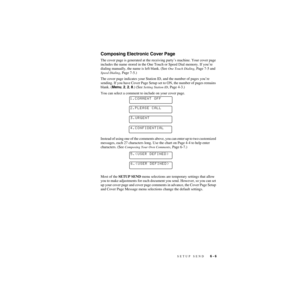 Page 70SETUP SEND   6 - 6
ZleMFC-US-FAX-4750e/5750e-
Composing Electronic Cover Page
The cover page is generated at the receiving party’s machine. Your cover page 
includes the name stored in the One Touch or Speed Dial memory. If you’re 
dialing manually, the name is left blank. (See 
One Touch Dialing, Page 7-5 and 
Speed Dialing, Page 7-5.)
The cover page indicates your Station ID, and the number of pages you’re 
sending. If you have Cover Page Setup set to ON, the number of pages remains 
blank. (Menu, 2,...