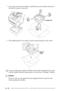 Page 12213 - 16   TROUBLESHOOTING AND ROUTINE MAINTENANCE
7If you have the Cassette #2 option, carefully pick up the machine and remove 
Cassette #2 to pack it separately.
8Pack additional parts (cord, paper cassette, printed materials) in the carton.
Caution
Be sure to take out any optional memory upgrade boards or network cards 
before packing the machine.
NoteIf you are returing the machine to Brother as part of the Exchange Service, pack 
only the machine. Keep all separate parts to use with your “Exchange”...