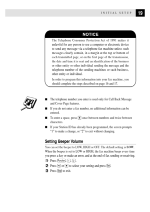 Page 2919INITIAL SETUP
NOTICE
The Telephone Consumer Protection Act of 1991 makes it
unlawful for any person to use a computer or electronic device
to send any message via a telephone fax machine unless such
messages clearly contain, in a margin at the top or bottom of
each transmitted page, or on the first page of the transmission,
the date and time it is sent and an identification of the business
or other entity or other individual sending the message and the
telephone number of the sending machines or such...