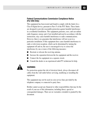 Page 5949IMPORTANT INFORMATION
Federal Communications Commission Compliance Notice
(For USA Only)
This equipment has been tested and found to comply with the limits for a
Class B digital device, pursuant to Part 15 of the FCC Rules. These limits
are designed to provide reasonable protection against harmful interference
in a residential installation. This equipment generates, uses, and can radiate
radio frequency energy and, if not installed and used in accordance with the
instructions, may cause harmful...