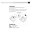 Page 155LOCATION AND  CONNECTIONS
Load the Paper
The paper cassette can hold about 100 sheets of 20-lb. paper.
1Open the paper cover.
2Place up to 100 sheets of paper in the paper holder.  Do not allow the
level of paper to pass maximum paper line on the paper guides.
3Close the paper cover.
Paper Guides Maximum Paper Line
Acceptable Paper
Size:Letter, Legal and A4
Weight:17 lb. Ð 24 lb.
Thickness:.0031 inches Ð .0039 inches 