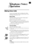 Page 53Making Voice  Calls
You can use your fax machine to make voice telephone calls, by dialing
manually, or by using Tel-index, One Touch or Speed Dial memory. You can
use the handset to make and receive calls.
Manual Dialing
Manual dialing is simply pressing all of the digits of the phone number.
1Pick up the handsetÑORÑPress Hook.
2When you hear a dial tone, dial the call using the dial pad.
3If you pressed Hook to dial the call, pick up the handset when the other
party answers. (The speaker works only one...