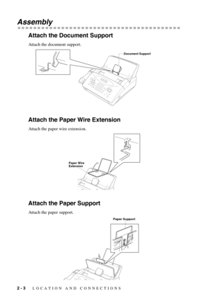 Page 222 - 3   LOCATION AND CONNECTIONS
Assembly
Attach the Document Support
Attach the document support.
Attach the Paper Wire Extension
Attach the paper wire extension.
Attach the Paper Support
Attach the paper support.
Document Support
Paper Wire 
Extension
Paper Support 