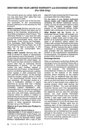 Page 6 
iv
 
BROTHER ONE YEAR LIMITED WARRANTY and EXCHANGE SERVICE
(For USA Only)
 
This warranty gives you certain rights and
you may also have other rights that may
vary from state to state. 
This warranty is given only to the first end-
use purchaser of the accompanying
product (referred to in this warranty as “this
Product”).
 
What is covered:
 
 Brother warrants to you
for the Warranty Period that there are no
defects in the materials, workmanship or
Year 2000 compliance of this Product.  The
“Warranty...