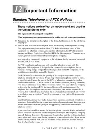 Page 83IMPORTANT INFORMATION   12 - 1
12Important Information
Standard Telephone and FCC Notices
These notices are in effect on models sold and used in 
the United States only.
This equipment is hearing aid compatible.
When programming emergency numbers and/or making test calls to emergency numbers:
Remain on the line and briefly explain to the dispatcher the reason for the call before 
hanging up.
Perform such activities in the off-peak hours, such as early morning or late evening.
This equipment complies...