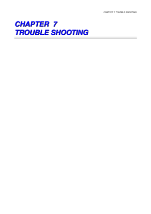 Page 178CHAPTER 7 TOURBLE SHOOTING 
 
C C
C
H H
H
A A
A
P P
P
T T
T
E E
E
R R
R
   
 
   
 
7 7
7
   
 
   
 
   
 
   
 
   
 
   
 
T T
T
R R
R
O O
O
U U
U
B B
B
L L
L
E E
E
   
 
S S
S
H H
H
O O
O
O O
O
T T
T
I I
I
N N
N
G G
G
   
 
   
  