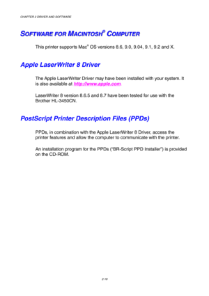 Page 52CHAPTER 2 DRIVER AND SOFTWARE 
2-18 
S S
SO O
O
F F
F
T T
T
W W
W
A A
A
R R
R
E E
E
   
 
F F
F
O O
O
R R
R
   
 M M
MA A
A
C C
C
I I
I
N N
N
T T
T
O O
O
S S
S
H H
H® ®
®   
 C C
CO O
O
M M
M
P P
P
U U
U
T T
T
E E
E
R R
R
   
    
 
This printer supports Mac® OS versions 8.6, 9.0, 9.04, 9.1, 9.2 and X.  
Apple LaserWriter 8 Driver 
The Apple LaserWriter Driver may have been installed with your system. It 
is also available at http://www.apple.com
. 
LaserWriter 8 version 8.6.5 and 8.7 have been tested...