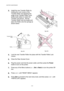 Page 150CHAPTER 5 MAINTENANCE 
5-34 
 
3.  Install the new Transfer Roller by 
holding the Lock Levers of the 
Transfer Roller and adjusting the 
angle of the Transfer Roller Lever 
shafts (both sides) to match the 
Transfer Unit groove.  Set the 
Transfer Roller onto the shafts and 
place the Roller onto the springs as 
shown below: 
 
Fig. 5-32 
 
         
 
Fig. 5-33 
        
 
Fig. 5-34 
4.  Lock the new Transfer Roller into place with the Transfer Roller Lock 
Levers. 
5.  Close the Rear Access Cover. 
6....