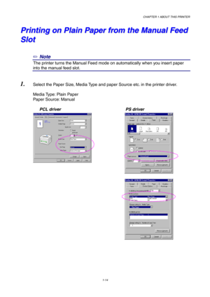 Page 23CHAPTER 1 ABOUT THIS PRINTER
1-14
P P
r r
i i
n n
t t
i i
n n
g g
   
o o
n n
   
P P
l l
a a
i i
n n
   
P P
a a
p p
e e
r r
   
f f
r r
o o
m m
   
t t
h h
e e
   
M M
a a
n n
u u
a a
l l
   
F F
e e
e e
d d
S S
l l
o o
t t
✏ Note
2The printer turns the Manual Feed mode on automatically when you insert paper
into the manual feed slot.
1. Select the Paper Size, Media Type and paper Source etc. in the printer driver.
Media Type: Plain Paper
Paper Source: Manual
PCL driver PS driver 