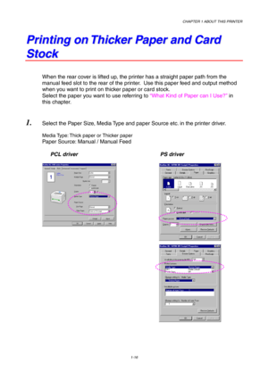 Page 25CHAPTER 1 ABOUT THIS PRINTER
1-16
P P
r r
i i
n n
t t
i i
n n
g g
   
o o
n n
   
T T
h h
i i
c c
k k
e e
r r
   
P P
a a
p p
e e
r r
   
a a
n n
d d
   
C C
a a
r r
d d
S S
t t
o o
c c
k k
When the rear cover is lifted up, the printer has a straight paper path from the
manual feed slot to the rear of the printer.  Use this paper feed and output method
when you want to print on thicker paper or card stock.
Select the paper you want to use referring to “What Kind of Paper can I Use?” in
this chapter.
1....