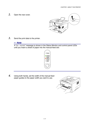Page 26CHAPTER 1 ABOUT THIS PRINTER
1-17
Ready
Alarm Paper
Toner
Data
Drum
2. Open the rear cover.
3. Send the print data to the printer.
✏ Note
6A “NO PAPER” message is shown in the Status Monitor and control panel LEDs
until you insert a sheet of paper into the manual feed slot.
4. Using both hands, set the width of the manual feed
paper guides to the paper width you want to use. 