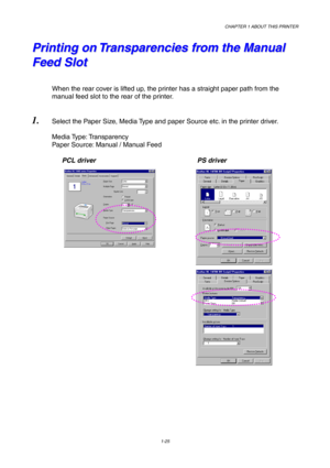 Page 34CHAPTER 1 ABOUT THIS PRINTER
1-25
P P
r r
i i
n n
t t
i i
n n
g g
   
o o
n n
   
T T
r r
a a
n n
s s
p p
a a
r r
e e
n n
c c
i i
e e
s s
   
f f
r r
o o
m m
   
t t
h h
e e
   
M M
a a
n n
u u
a a
l l
F F
e e
e e
d d
   
S S
l l
o o
t t
When the rear cover is lifted up, the printer has a straight paper path from the
manual feed slot to the rear of the printer.
1. Select the Paper Size, Media Type and paper Source etc. in the printer driver.
Media Type: Transparency
Paper Source: Manual / Manual Feed
PCL...