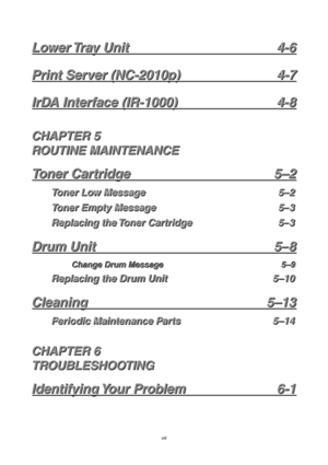 Page 8viii
L L
L
o o
o
w w
w
e e
e
r r
r
   
 
T T
T
r r
r
a a
a
y y
y
   
 
U U
U
n n
n
i i
i
t t
t
                                        4 4
4
- -
-
6 6
6
P P
P
r r
r
i i
i
n n
n
t t
t
   
 
S S
S
e e
e
r r
r
v v
v
e e
e
r r
r
   
 
( (
(
N N
N
C C
C
- -
-
2 2
2
0 0
0
1 1
1
0 0
0
p p
p
) )
)
                           4 4
4
- -
-
7 7
7
I I
I
r r
r
D D
D
A A
A
   
 
I I
I
n n
n
t t
t
e e
e
r r
r
f f
f
a a
a
c c
c
e e
e
   
 
( (
(
I I
I
R R
R
- -
-
1 1
1
0 0
0
0 0
0
0 0
0
) )
)
                           4...