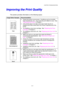 Page 98CHAPTER 6 TROUBLESHOOTING
6-12
I I
m m
p p
r r
o o
v v
i i
n n
g g
   
t t
h h
e e
   
P P
r r
i i
n n
t t
   
Q Q
u u
a a
l l
i i
t t
y y
This section provides information on the following topics:
Image Defect Samples Recommendation
ABCDEFGH
abcdefghijk
ABCD
abcde
01234
CDEF
d
efg
BC
b
cd
23
Faint
•  Check the printers environment.  Conditions such as humidity,
high temperatures, etc., may cause this print defect to occur.  See
“Positioning the Printer” in Chapter 1.
•  If the whole page is too light,...