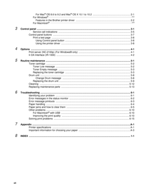 Page 13xii
For Mac® OS 8.6 to 9.2 and Mac® OS X 10.1 to 10.2  ........................................................ 2-1
For Windows® ............................................................................................................................. ................................................... 2-2
Features in the Brother printer driver  ................................................................................. 2-2
For Macintosh®...