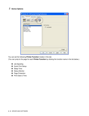 Page 492 - 5   DRIVER AND SOFTWARE
5Device Options
You can set the following Printer Function modes in this tab:
(You can jump to the page for each Printer Function by clicking the function name in the list below.)
■Job Spooling
■Quick Print Setup
■Sleep Time
■Status Monitor
■Page Protection
■Print Date & Time 