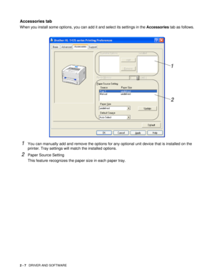 Page 512 - 7   DRIVER AND SOFTWARE
Accessories tab 
When you install some options, you can add it and select its settings in the Accessories tab as follows.
1You can manually add and remove the options for any optional unit device that is installed on the 
printer. Tray settings will match the installed options.
2Paper Source Setting
This feature recognizes the paper size in each paper tray.
1
2 