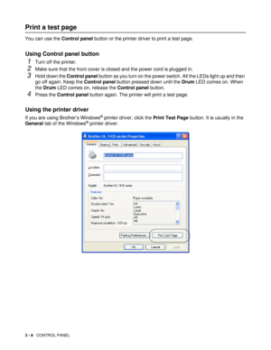 Page 623 - 8   CONTROL PANEL
Print a test page
You can use the Control panel button or the printer driver to print a test page.
Using Control panel button
1Turn off the printer.
2Make sure that the front cover is closed and the power cord is plugged in.
3Hold down the Control panel button as you turn on the power switch. All the LEDs light up and then 
go off again. Keep the Control panel button pressed down until the Drum LED comes on. When 
the Drum LED comes on, release the Control panel button.
4Press the...