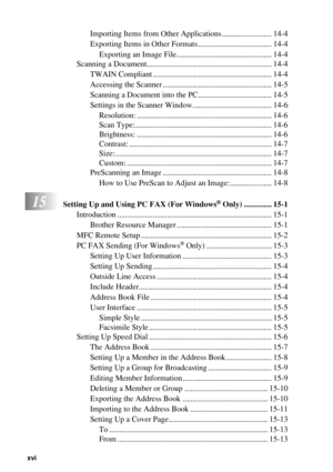 Page 18xvi   
Importing Items from Other Applications ......................... 14-4
Exporting Items in Other Formats ..................................... 14-4
Exporting an Image File................................................ 14-4
Scanning a Document............................................................... 14-4
TWAIN Compliant ............................................................ 14-4
Accessing the Scanner ....................................................... 14-5
Scanning a Document into...