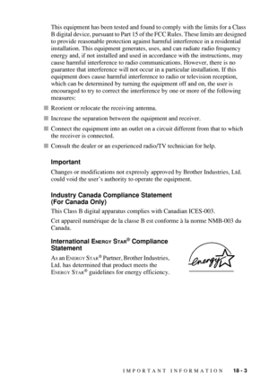 Page 171IMPORTANT INFORMATION   18 - 3
This equipment has been tested and found to comply with the limits for a Class 
B digital device, pursuant to Part 15 of the FCC Rules. These limits are designed 
to provide reasonable protection against harmful interference in a residential 
installation. This equipment generates, uses, and can radiate radio frequency 
energy and, if not installed and used in accordance with the instructions, may 
cause harmful interference to radio communications. However, there is no...