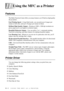 Page 10011 - 1   USING THE MFC AS A PRINTER
1111Using the MFC as a Printer
Features
The Multi-Function Center offers you many features you’ll find in a high quality 
ink jet printer.
Fast Printing Speed—Using Draft mode, you can print up to 8 pages per 
minute in full color, and up to 10 pages per minute in black.
Brilliant High Quality Output—Printing at 2400 × 1200 dpi resolution on 
glossy paper gives you highest resolution output.
Beautiful Elaborate Output—You can utilize 2 in 1, watermark printing,...