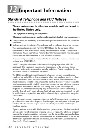 Page 9012 - 1   IMPORTANT INFORMATION
12Important Information
Standard Telephone and FCC Notices
These notices are in effect on models sold and used in 
the United States only.
This equipment is hearing aid compatible.
When programming emergency numbers and/or making test calls to emergency numbers:
Remain on the line and briefly explain to the dispatcher the reason for the call before 
hanging up.
Perform such activities in the off-peak hours, such as early morning or late evening.
This equipment complies...