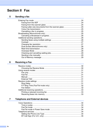 Page 6iv
Section II Fax
5 Sending a fax
Entering Fax mode .............................................................................................. 24
Faxing from the ADF  .................................................................................... 24
Faxing from the scanner glass ...................................................................... 24
Faxing Letter size documents from the scanner glass .................................. 25
Colour fax transmission...