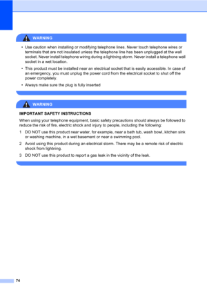 Page 8474
WARNING 
• Use caution when installing or modifying telephone lines. Never touch telephone wires or 
terminals that are not insulated unless the telephone line has been unplugged at the wall 
socket. Never install telephone wiring during a lightning storm. Never install a telephone wall 
socket in a wet location.
• This product must be installed near an electrical socket that is easily accessible. In case of 
an emergency, you must unplug the power cord from the electrical socket to shut off the...
