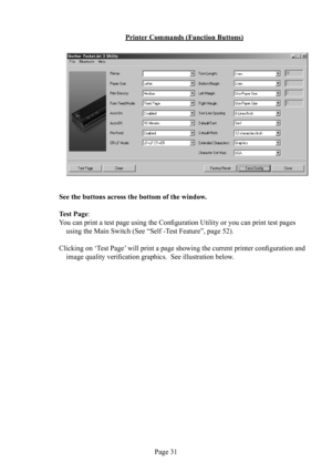 Page 35Page 31
Printer Commands (Function Buttons) 
See the buttons across the bottom of the window.
Test  Page:
You can print a test page using the Conﬁ guration  Utility or you can print test pages 
using the Main  Switch (See “Self -Test Feature”, page 52).
Clicking on ‘Test  Page’ will print a page showing the current printer conﬁ guration and 
image quality veriﬁ cation graphics.  See illustration below. 