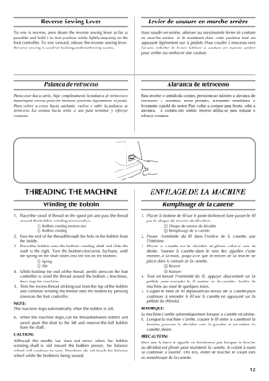 Page 2012
Reverse Sewing Lever
To sew in reverse, press down the reverse sewing lever as far as
possible and hold it in that position while lightly stepping on the
foot controller. To sew forward, release the reverse sewing lever.
Reverse sewing is used for locking and reinforcing seams.
THREADING THE MACHINE
Winding the Bobbin
1. Place the spool of thread on the spool pin and pass the thread
around the bobbin winding tension disc.
aBobbin winding tension disc
bBobbin winding
2. Pass the end of the thread...