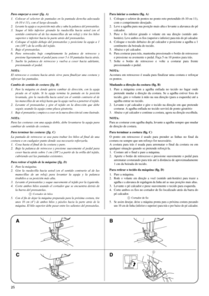 Page 3325
1
Para iniciar a costura (fig. A)
1. Coloque o seletor de pontos no ponto reto pretendido (6-10 ou 11),
com o comprimento desejado. 
2. Leve a agulha para sua posição mais alta e levante a alavanca do pé
calcador.
3. Puxe o fio inferior girando o volante em sua direção (sentido anti-
horário). Leve ambos os fios (superior e inferior) para trás do pé calcador.
4. Coloque o tecido debaixo do pé calcador e posicione a agulha a 1
centímetro da beirada do tecido.
5. Abaixe o pé calcador.
6. Para costurar...