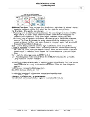 Page 243Quick Ref Regulated243
Gammill, Inc. | 2015             M-S-0001 - CreativeStudio 6.0 User Manual -  Rev 00                 243   |  Page Quick Reference Sheets
 
Additional Functions:  These functions (light blue buttons) are initiated by using a 2-button
sequence; press and hold the Shift button and then press the second button.   
Flip Chan Lock
 - Changes the current angle.
* If Radiating Lines is not checked, this will change the current angle to whatever the Flip Angle is set at. To flip the angle,...