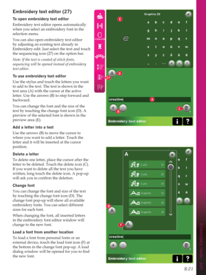 Page 1178:21
Embroidery mode - edit
(PEURLGHU\WH[WHGLWRU
7RRSHQHPEURLGHU\WH[WHGLWRU
Embroidery text editor opens automatically 
when you select an embroidery font in the 
selection menu.
You can also open embroidery text editor 
by adjusting an existing text already in 
Embroidery edit. Just select the text and touch 
the sequencing icon (27) on the option bar. 
Note: If the text is created of stitch fonts, 
sequencing will be opened instead of embroidery 
text editor.
7RXVHHPEURLGHU\WH[WHGLWRU...