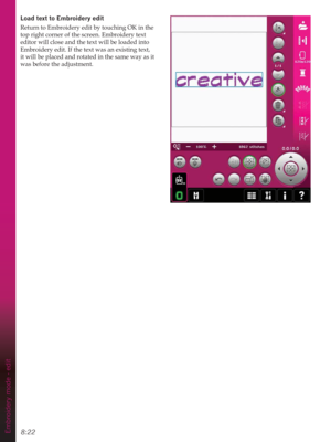 Page 1188:22Embroidery mode - edit
/RDGWH[WWR(PEURLGHU\HGLW
Return to Embroidery edit by touching OK in the 
top right corner of the screen. Embroidery text 
editor will close and the text will be loaded into 
Embroidery edit. If the text was an existing text, 
it will be placed and rotated in the same way as it 
was before the adjustment.  