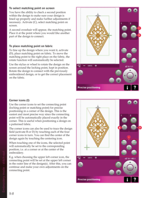 Page 1289:8Embroidery mode - stitch-out
To select PDWFKLQJSRLQWRQVFUHHQ
You have the ability to check a second position 
within the design to make sure your design is 
lined up properly and make further adjustments if 
necessary. Activate (C), select matching point on 
screen.
A second crosshair will appear, the matching point. 
Place it at the point where you would like another 
part of the design to connect. 
To place PDWFKLQJSRLQWRQIDEULF
To line up the design where you want it, activate 
(D), place...