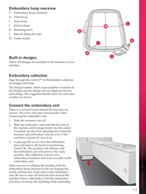 Page 917:3
G
H
J
K
L
M
I
(PEURLGHU\KRRSoverview
G  Embroidery hoop connector
H Outer hoop
I Inner hoop
J Quick release
K Retaining screw
/ 5LEVIRU