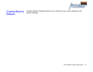 Page 40Sound Blaster Audigy Applications 3-7
Creative Restore 
DefaultsCreative Restore Defaults allows you to restore all your audio settings to the 
default settings. 