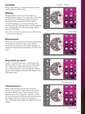 Page 899:3
Embroidery mode - stitch-out
Crosshair
When embroidering, a crosshair indicates current 
needle position on the screen.
Basting
Basting enables you to secure your fabric to a 
stabilizer placed under it. It is especially useful when 
the fabric to be embroidered cannot be hooped. 
Basting provides support for stretchy fabrics. 
Touch the basting icon to activate basting. The 
machine will add a basting stitch around the design 
area, outlining the area where the design will be 
placed on the fabric....