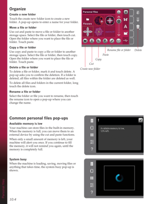 Page 10010:43HUVRQDOÀOHV
Organize
Create a new folder
Touch the create new folder icon to create a new 
folder. A pop-up opens to enter a name for your folder.
0RYHDÀOHRUIROGHU



folder. Touch paste. 
&RS\DÀOHRUIROGHU



folder. Touch paste. 
Delete a ÀOHRUIROGHU




touch the delete icon.
5HQDPHDÀOHRUIROGHU

the rename icon to open a pop-up where you can 
change the name. 
&RPPRQSHUVRQDOÀOHVpop-ups
$YDLODEOHPHPRU\LVORZ

When the memory is full, you can move them to an 
external device by...